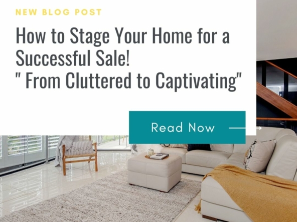 How to Stage Your Home for a Successful Sale? From cluttered to Captivating.